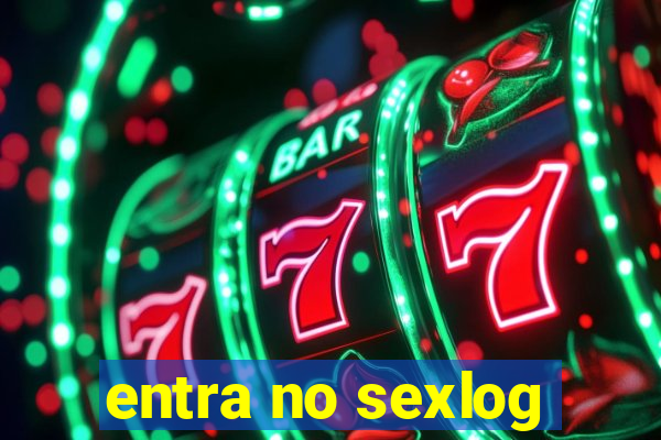 entra no sexlog